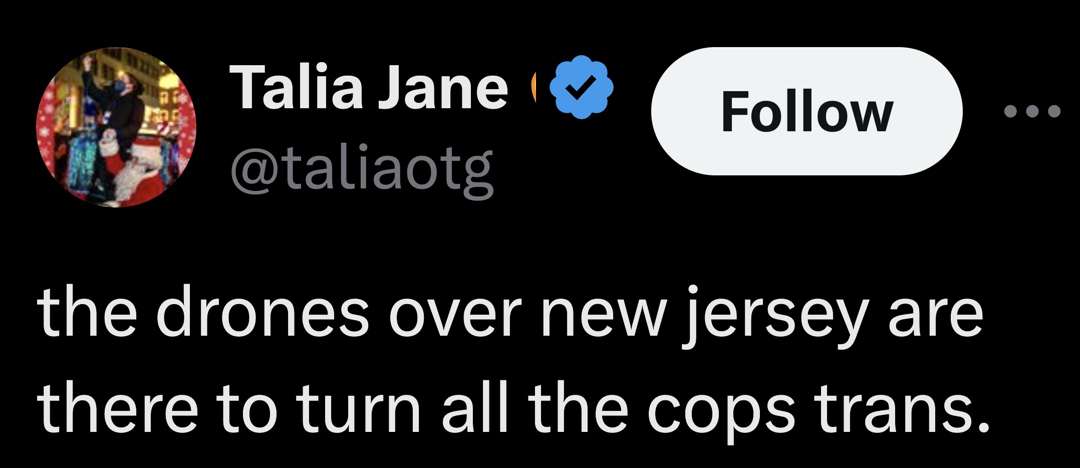 graphics - Talia Jane the drones over new jersey are there to turn all the cops trans.